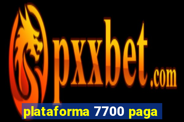 plataforma 7700 paga